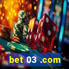 bet 03 .com